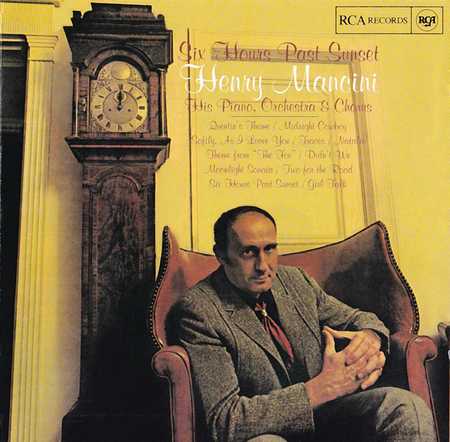 Henry Mancini His Piano, Orchestra & Chorus - Six Hours Past Sunset (1999)